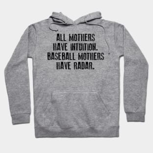 All Mothers Have Intuition Baseball Mothers Have Radar Hoodie